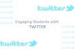 Engaging Students with Twitter