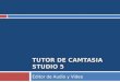 TUTOR DE CAMTASIA STUDIO 5 Editor de Audio y Video