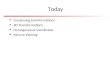 Today Composing transformations 3D Transformations Homogeneous coordinates Intro to Viewing