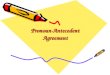 Pronoun-Antecedent Agreement. What do you need to understand about pronoun-antecedent agreement errors? Whats a pronoun? Whats an antecedent? Whats a