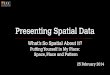 Presenting Spatial Data: Whats so spatial about spatial?