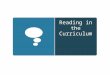 Reading in the Curriculum. Reading Fluency General Discussion  What is a fluent reader?  How do you help your students become fluent readers?