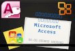 PowerPoint การใช้งานโปรแกรม Microsoft Access