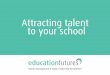 Attracting talent to your school
