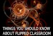 Things you should know about Flipped Classroom