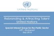 Rebranding & Attracting Talent United Nations · Rebranding & Attracting Talent United Nations ... Attracting Talent Brand - Before ... • Build the Test Online