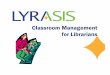 Classroom Management for Librarians · Classroom Management for Librarians. Objectives