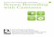 Screen Recording with Camtasia Screen Recording with Camtasia€¦ · Screen Recording with Camtasia Camtasia is screen recording software that you can use to create video tutorials