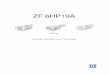 ZF 6HP19A...ZF 6HP19A Automatic Transmission – Spare Parts Catalog Technical Information Torque, Gear Ratio & Weight Input Torque 1 Gear 2 Gear 3 Gear 4 Gear 5 Gear 6 Gear Rev Gear