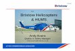 Bristow Helicopters & HUMS · • Prime contractor for first trial of flight-by-flight HUMS – UK CAA funded trial 1987-1991 • Developed the ‘IHUMS’ HUMS/CVFDR system – Entered