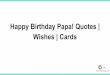 Happy Birthday Papa! Quotes | Wishes | Cards · Happy Birthday! iraparent[ng.com . Happy to my best friend, who also happens to be my dear Papa! Thank you for taking care of me. You