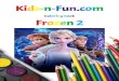 Coloring book Frozen 2 - Kids-n- · PDF file
Kids-n-Fun.com Coloring book Frozen 2 . Kids-n-Fun.com . Kids-n-Fun.com