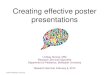 Creating effective oral & poster presentations · PDF file Creating effective poster presentations Lindsay Akrong, MSc Research Services Specialist Department of Pediatrics, McMaster