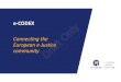 e-CODEX Draft Only...e-CODEX domain • e-CODEX (Dec 2010 – May 2016) • Maintenance • Me-CODEX (Nov 2016 – Nov 2018) • Me-CODEX II (call opens Spring 2018) • Extending