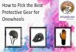 How to Pick the Best Protective Gear for Onewheels