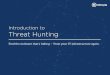 170509-Introduction to Threat Huntingbibf.com/cybersecurity/wp-content/uploads/2017/05/Day-2...Threat Hunting Defined TheCurrentMalwareReality You may all engage in: • penetration