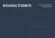 ENGAGING STUDENTS · PDF file Welcome to Engaging Students! ENGAGING STUDENTS This workshop: • is an overview of resources & best practices ... Tuesday discussion board post deadlines,
