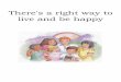 There's a right way to live and be happyc586449.r49.cf2.rackcdn.com/Choose the Right Way.pdf · live and be happy . It is choosing the right every day . I am learning the teachings